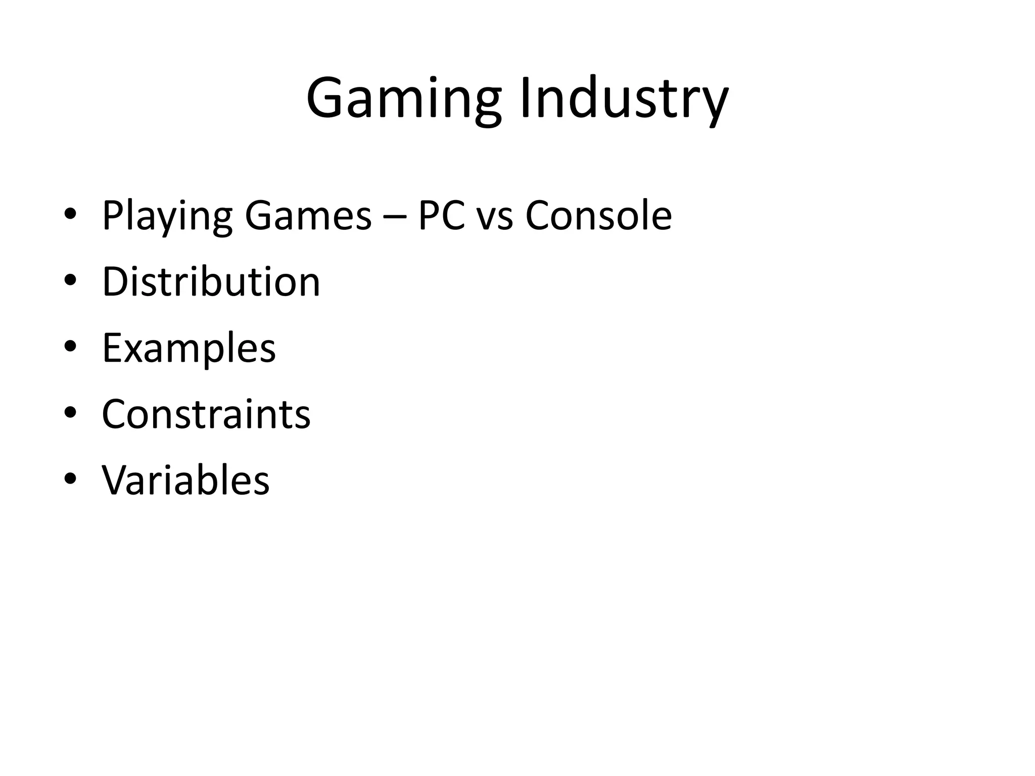 Gaming IndustryPlaying Games – PC vs ConsoleDistributionExamplesConstraintsVariables