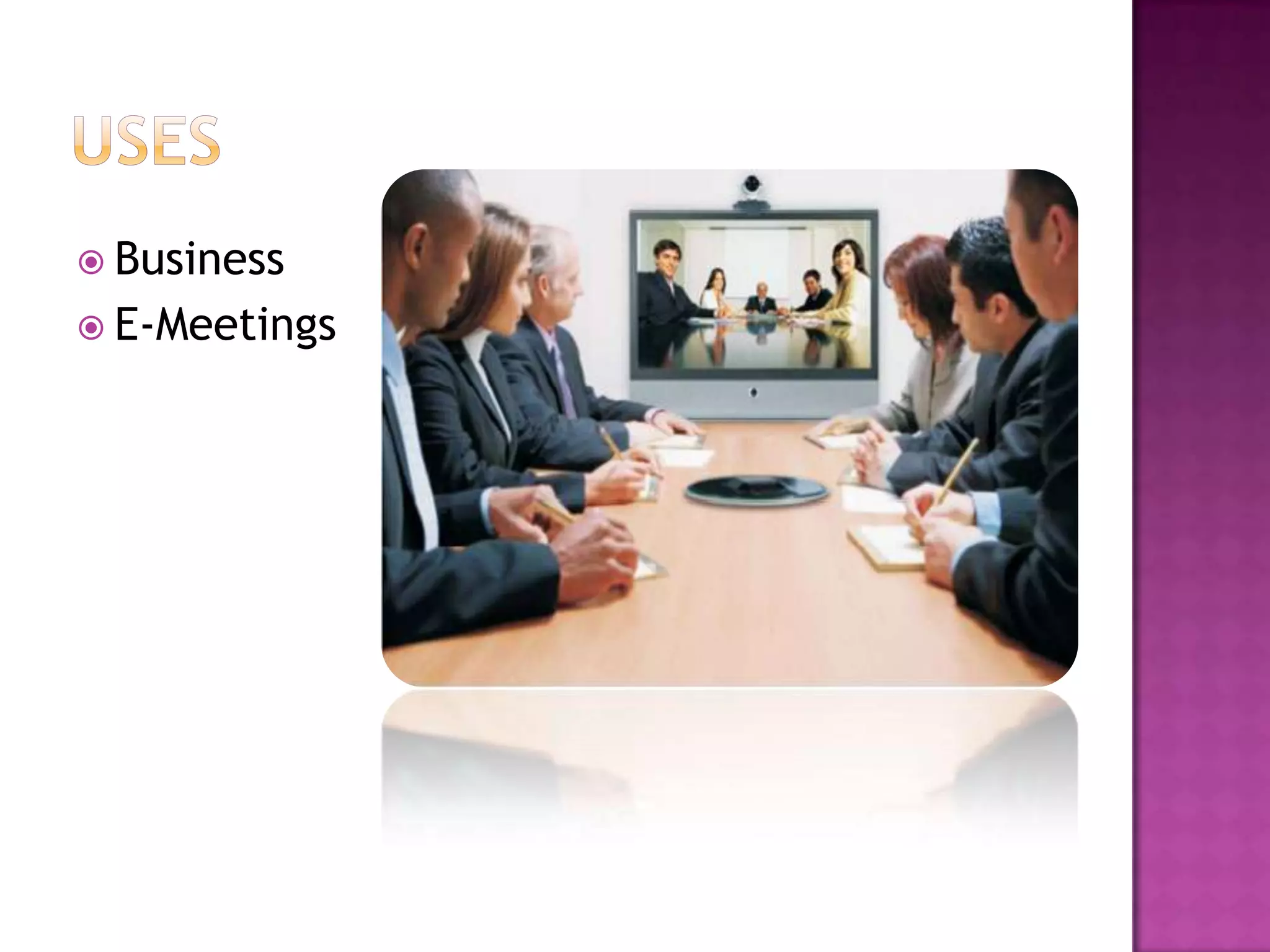  Business
 E-Meetings
 