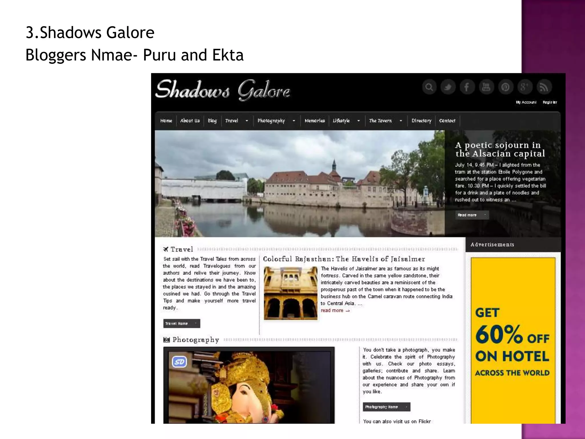 3.Shadows Galore
Bloggers Nmae- Puru and Ekta
 