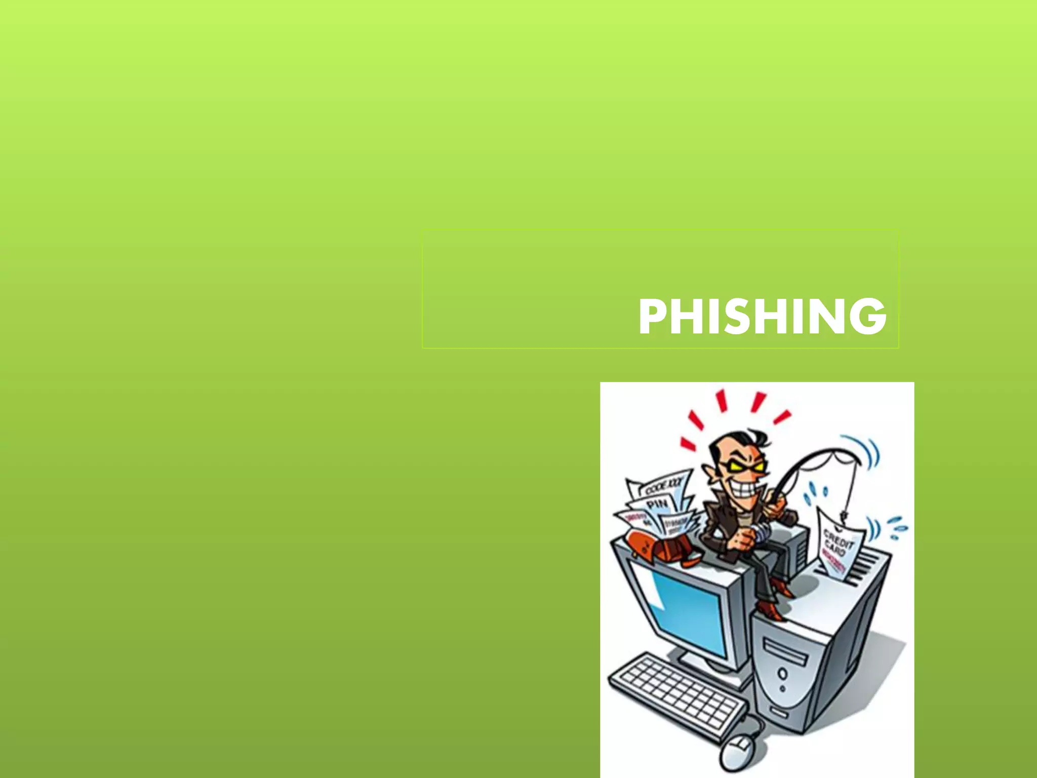 PHISHING
 