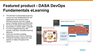 Featured product - DASA DevOps
Fundamentals eLearning
DEMO
● The DevOps Fundamentals eLearning
course is a core building b...
