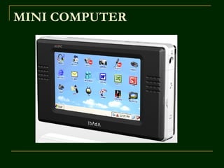 MINI COMPUTER
 