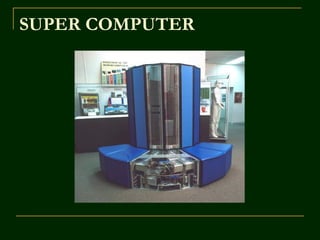 SUPER COMPUTER
 