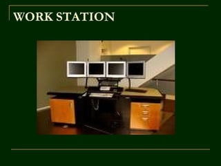 WORK STATION
 