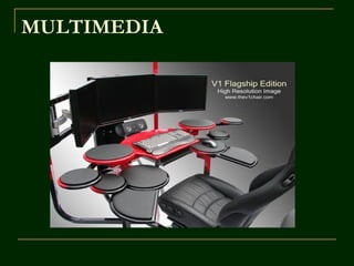 MULTIMEDIA
 