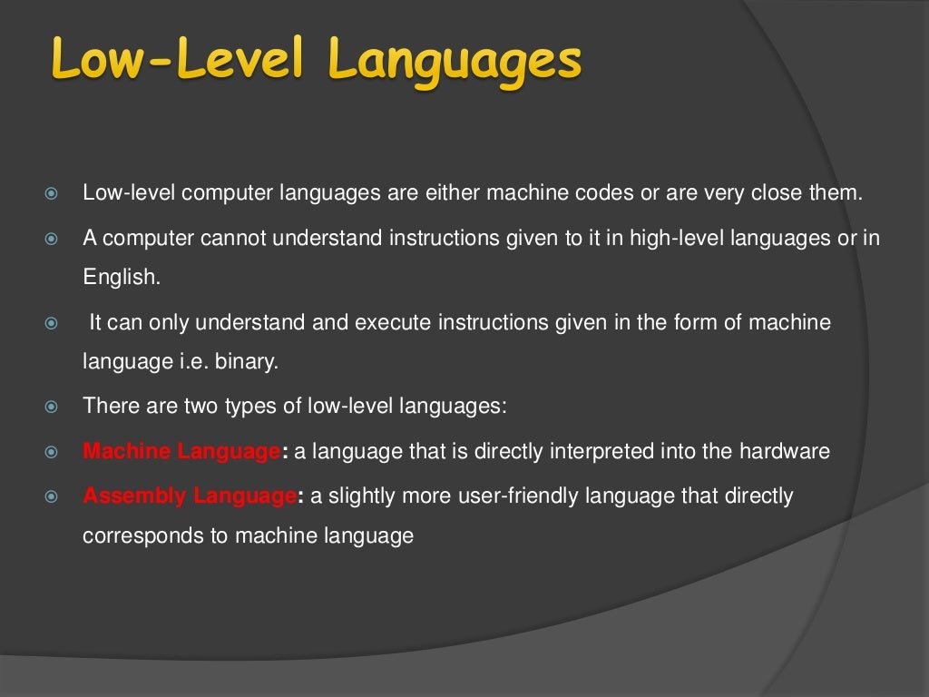 Features of machine language, assembly language, high level language