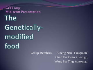 Group Members:    Cheng Nan ( 12251208 )
                 Chan Tsz Kwan (12212431)
                 Wong Sze Ting (12203432)
 