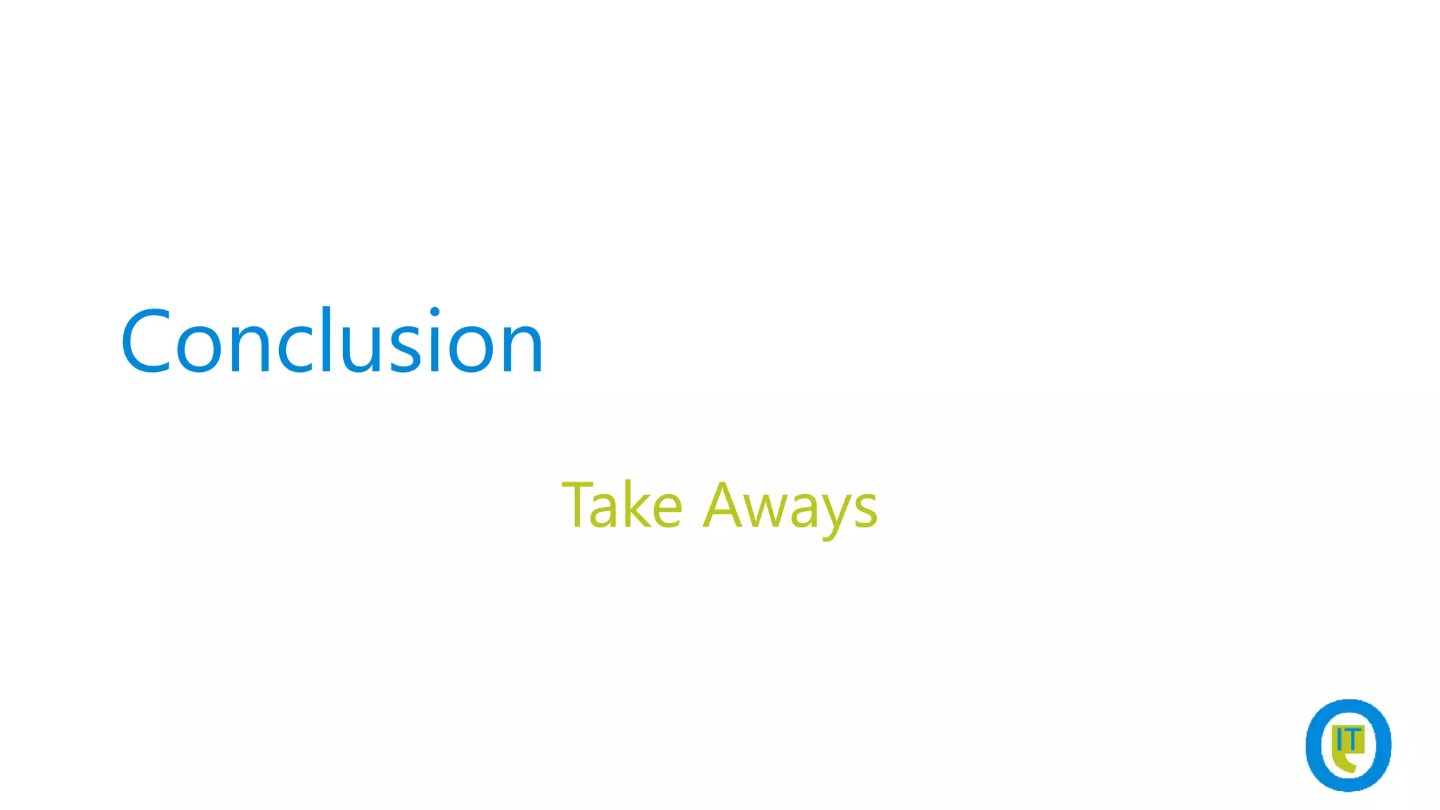 Conclusion
Take Aways
 