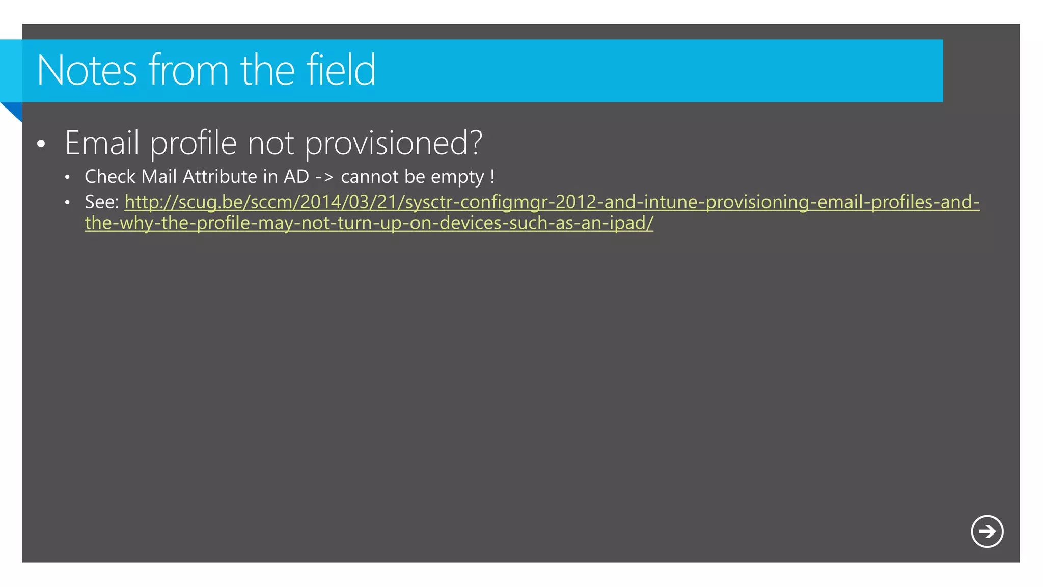 http://scug.be/sccm/2014/03/21/sysctr-configmgr-2012-and-intune-provisioning-email-profiles-and-
the-why-the-profile-may-not-turn-up-on-devices-such-as-an-ipad/
 