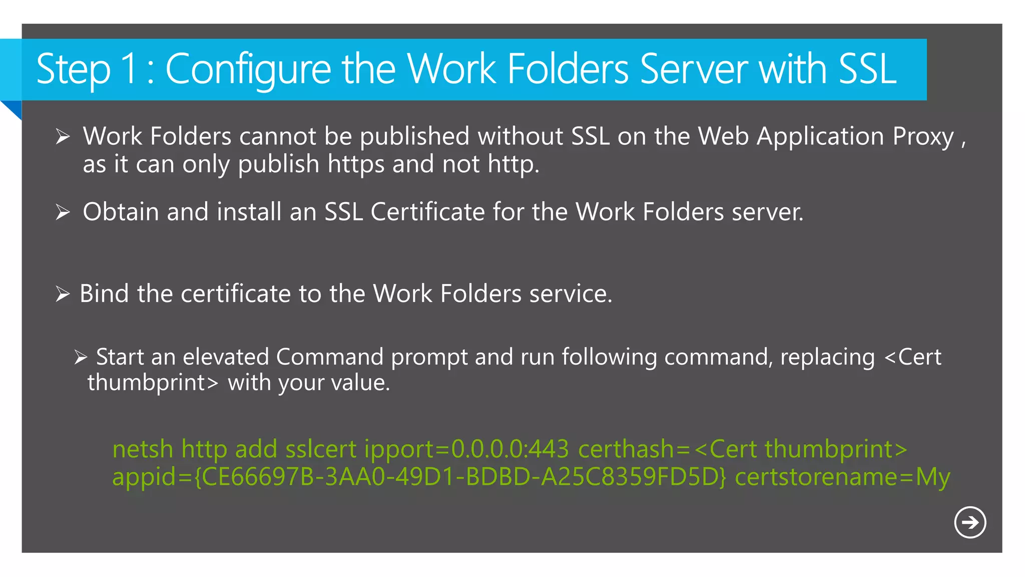 netsh http add sslcert ipport=0.0.0.0:443 certhash=<Cert thumbprint>
appid={CE66697B-3AA0-49D1-BDBD-A25C8359FD5D} certstorename=My
 