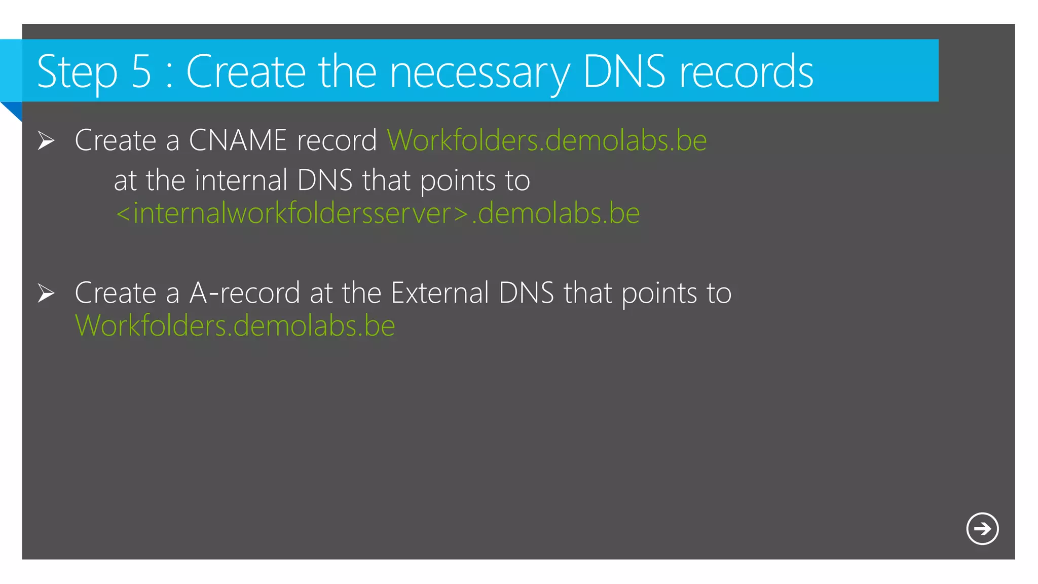 Workfolders.demolabs.be
<internalworkfoldersserver>.demolabs.be
Workfolders.demolabs.be
 