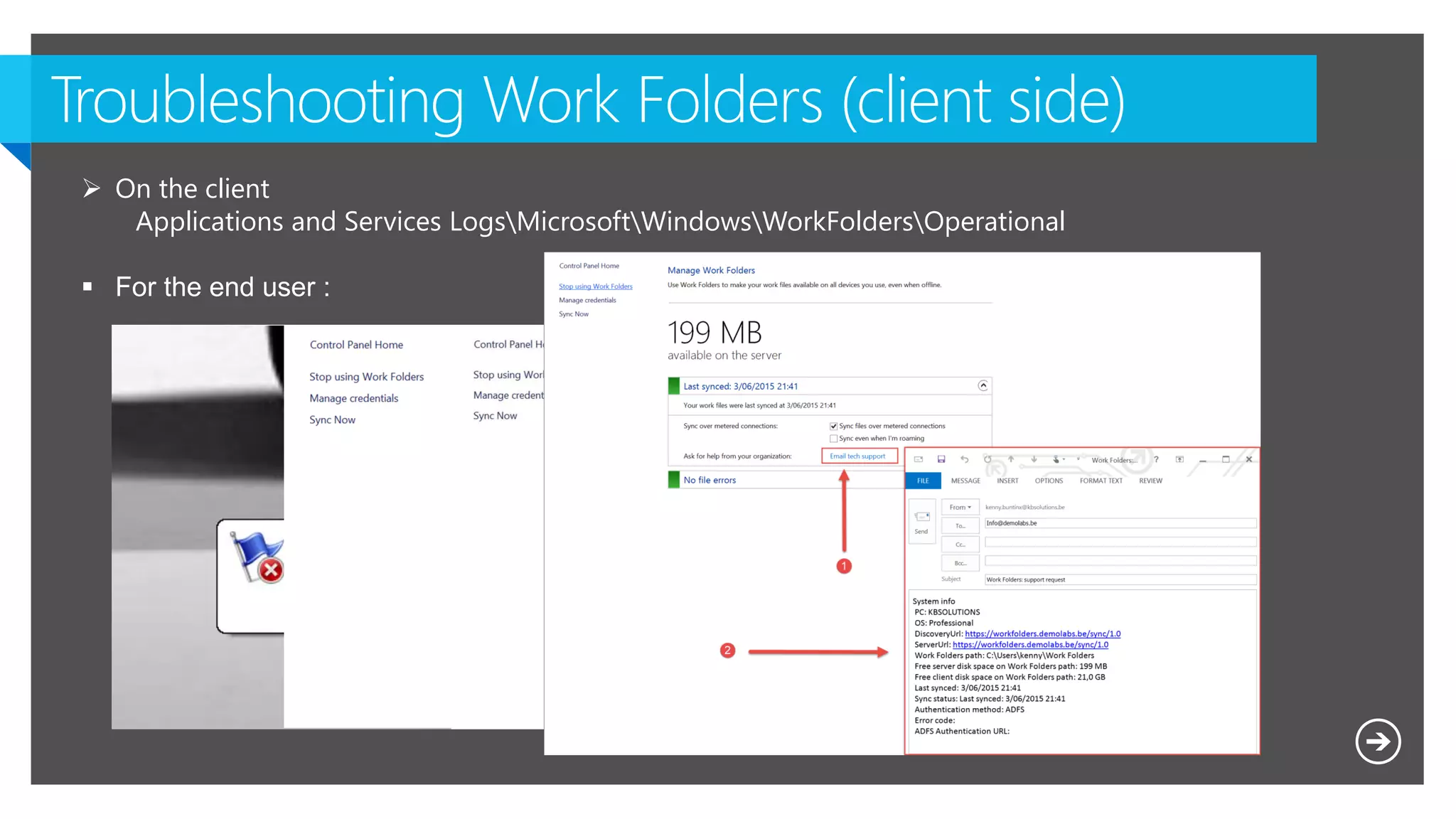  On the client
Applications and Services LogsMicrosoftWindowsWorkFoldersOperational
 For the end user :
 