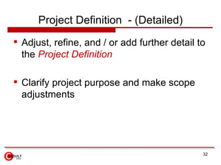 Project Definition  - (Detailed) <ul><li>Adjust, refine, and / or add further detail to the  Project Definition   </li></u...