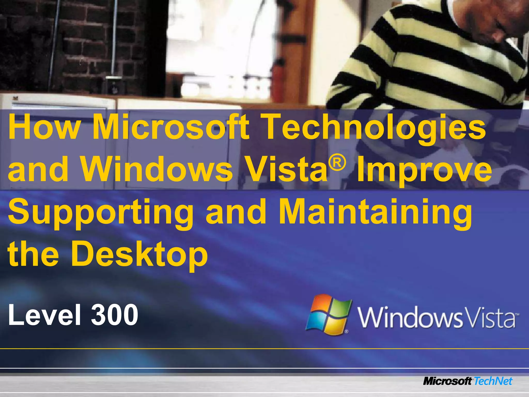 How Microsoft Technologies And Windows Vista Improve Supporting