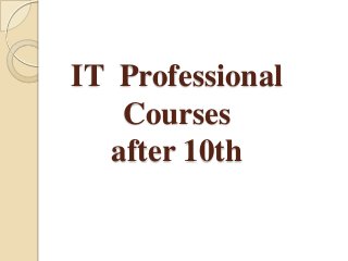 IT Professional
Courses
after 10th
 