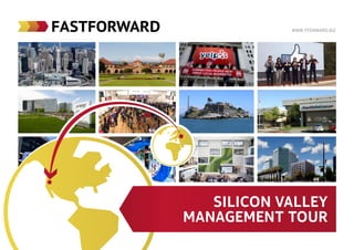 www.fforward.biz
Silicon Valley
Management Tour
 