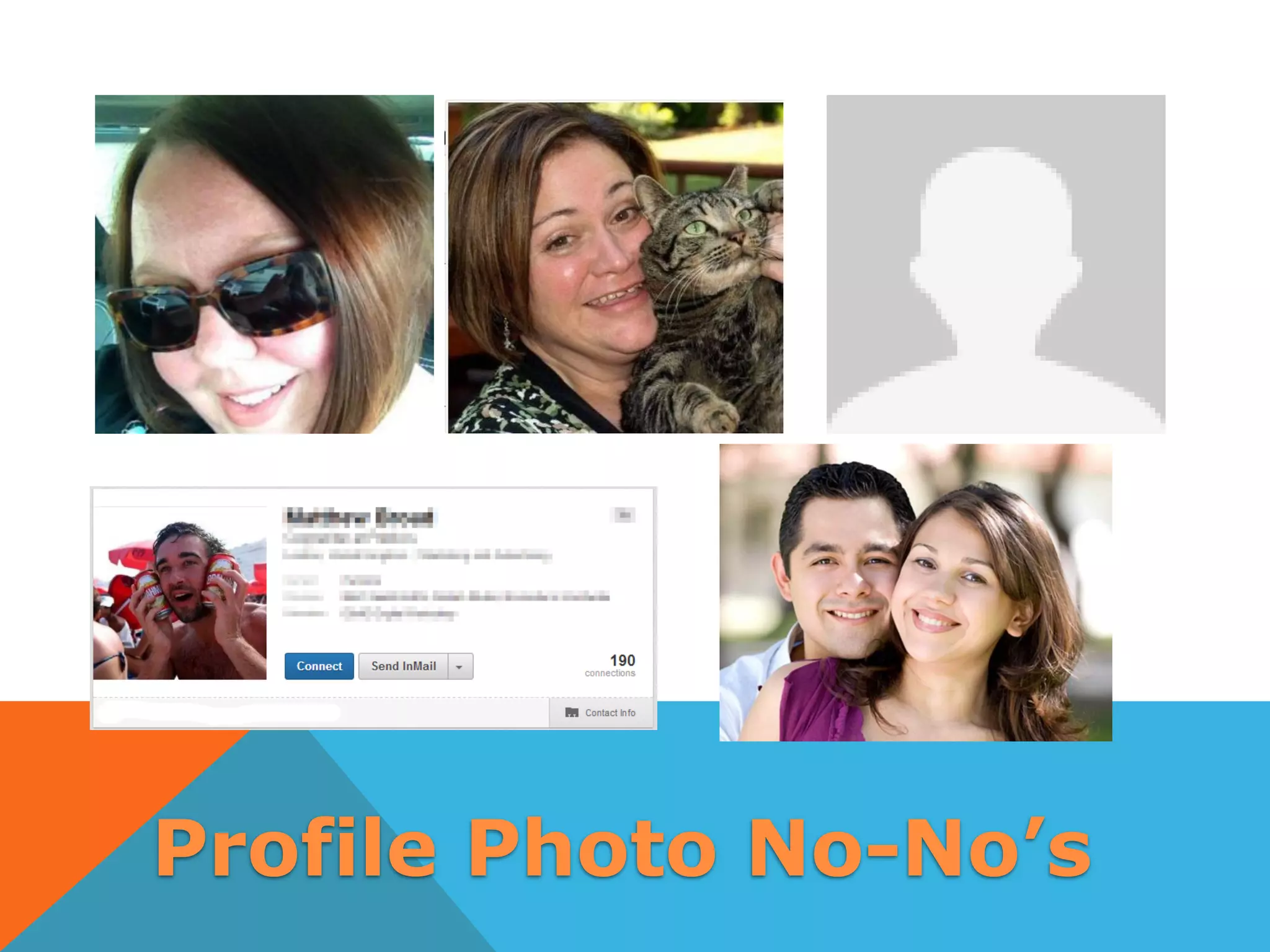 Profile Photo No-No’s
 