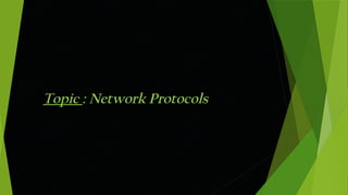 Topic : Network Protocols
 