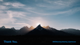 #DCOlearning #sharing_experiences
Thank You.
 