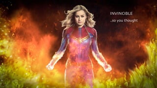 INVINCIBLE
..so you thought
 