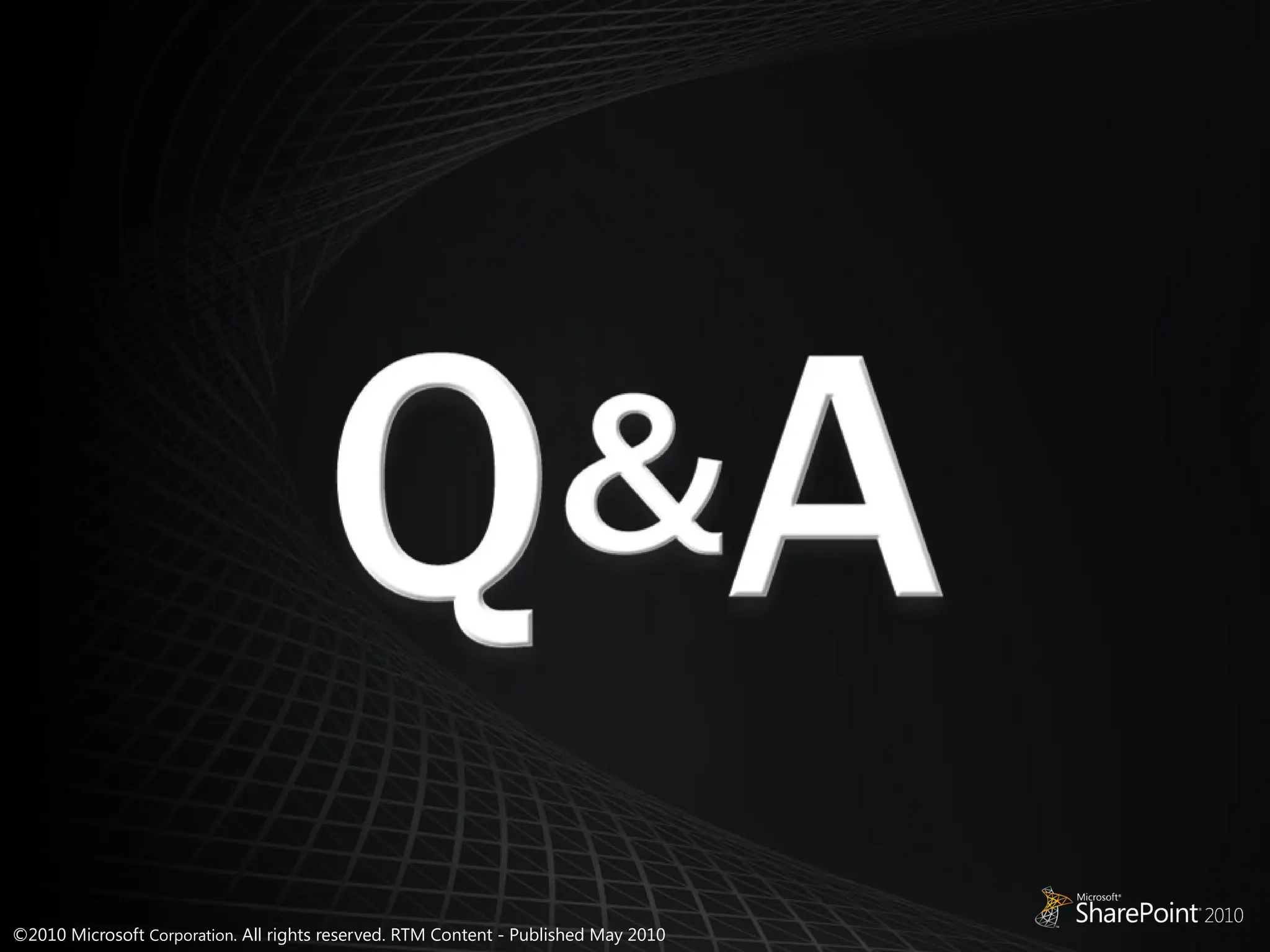 ©2010 Microsoft Corporation. All rights reserved. RTM Content - Published May 2010
 