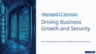 Managed IT Services
Driving Business
Growth and Security
Your strategic partner for proactive, scalable, and secure IT operations.
 