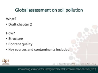 Global assessment on soil pollution
What?
• Draft chapter 2
How?
• Structure
• Content quality
• Key sources and contaminants included
 