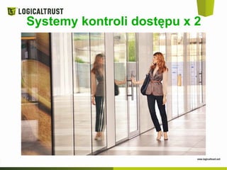 Systemy kontroli dostępu x 2
 