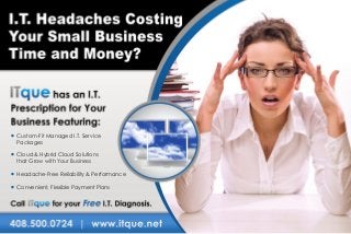 •	Custom-Fit Managed I.T. Service
  Packages

•	Cloud & Hybrid Cloud Solutions
  that Grow with Your Business

•	Headache-Free Reliability & Performance
•	Convenient, Flexible Payment Plans
 