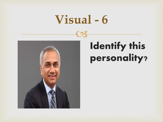 
Visual - 6
Identify this
personality?
 