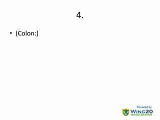 4.
• (Colon:)
 