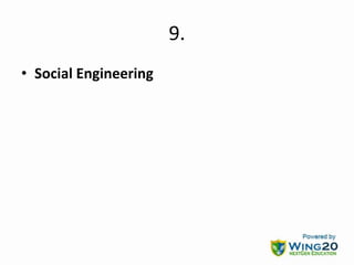 9.
• Social Engineering
 