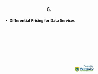 6.
• Differential Pricing for Data Services
 
