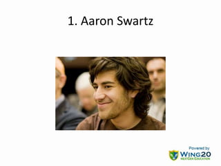 1. Aaron Swartz
 