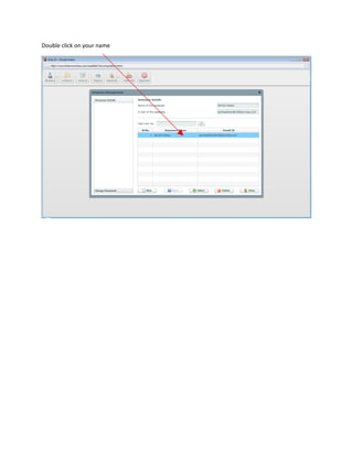 Double click on your name
 