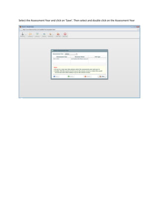 Select the Assessment Year and click on ‘Save’. Then select and double click on the Assessment Year
 