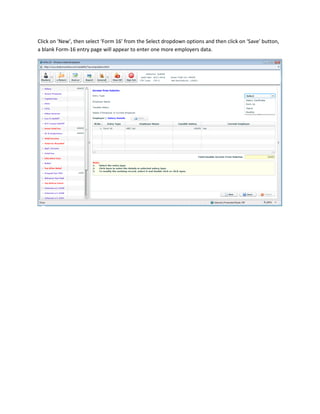 Click on ‘New’, then select ‘Form 16’ from the Select dropdown options and then click on ‘Save’ button,
a blank Form-16 entry page will appear to enter one more employers data.
 