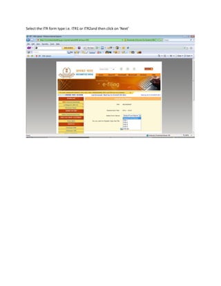 Select the ITR form type i.e. ITR1 or ITR2and then click on ‘Next’
 