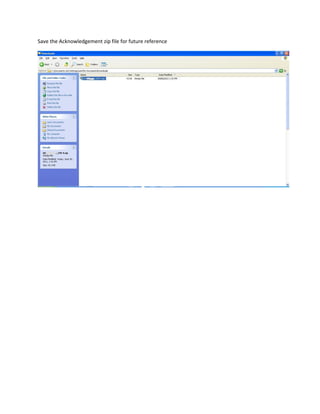 Save the Acknowledgement zip file for future reference
 