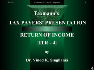 Taxmann’s  TAX PAYERS’ PRESENTATION RETURN OF INCOME [ITR - 4] By Dr. Vinod K. Singhania 