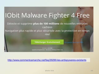 @telier 2016 166
http://www.commentcamarche.net/faq/29290-les-antispywares-existants
 
