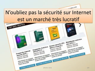 N’oubliez pas la sécurité sur Internet
est un marché très lucratif
189@telier 2016
 