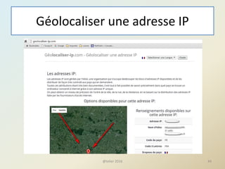 Géolocaliser une adresse IP
44@telier 2016
 