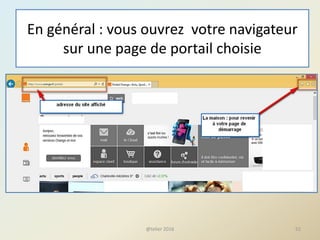 En général : vous ouvrez votre navigateur
sur une page de portail choisie
@telier 2016 52
 