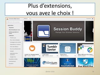 Plus d’extensions,
vous avez le choix !
@telier 2016 98
 