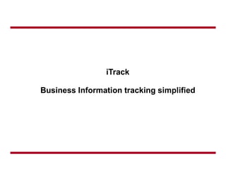 iTrack

Business Information tracking simplified
 