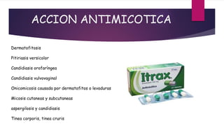 Dermatofitosis
Pitiriasis versicolor
Candidiasis orofaríngea
Candidiasis vulvovaginal
Onicomicosis causada por dermatofitos o levaduras
Micosis cutaneas y subcutaneas
aspergilosis y candidiasis
Tinea corporis, tinea cruris