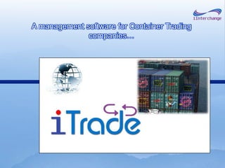 A management software for Container Trading companies… 