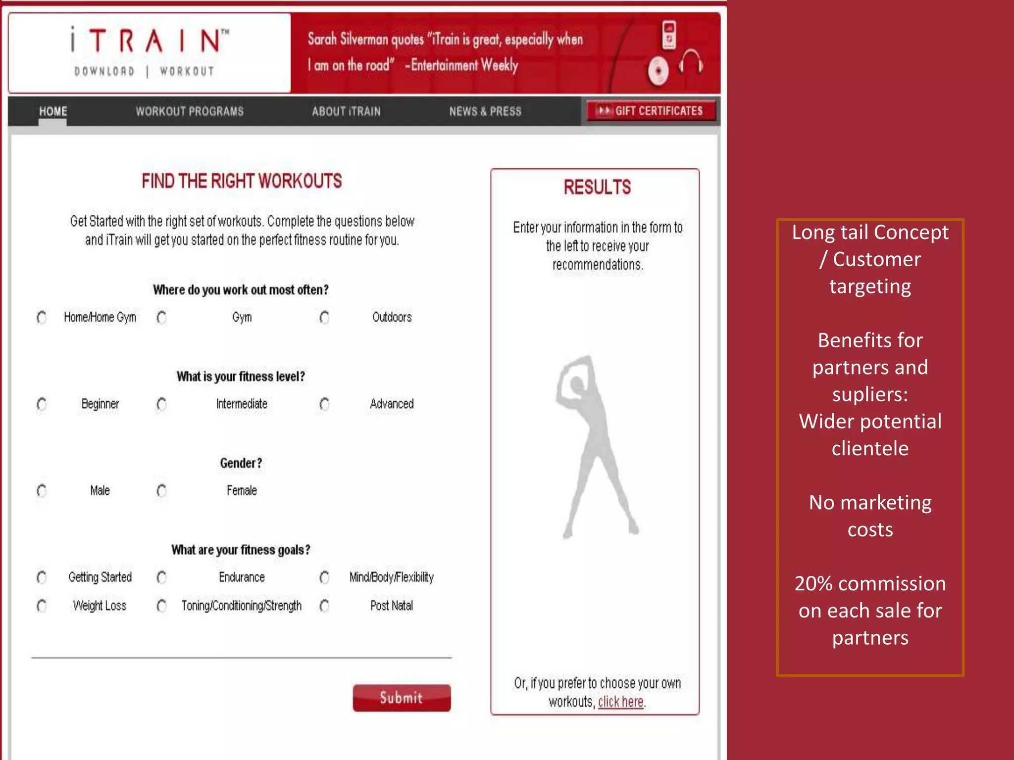 Long tail Concept / Customer targetingBenefits for partners and supliers:WiderpotentialclienteleNo marketing costs20% commission on each sale for partners