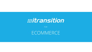 FOR
ECOMMERCE
 
